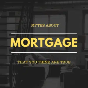 12 Myths About Mortgages Everyone Thinks Are True